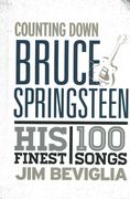 Counting Down Bruce Springsteen : His 100 Finest Songs.