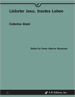 Liebster Jesu, Trautes Leben : For Voice, Two Violins and Continuo / Ed. Paolo Alberto Rismondo.