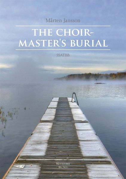 The Choirmaster's Burial : For SSATBB Chorus A Cappella.
