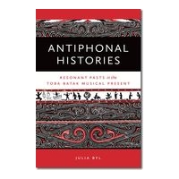 Antiphonal Histories : Echoes Of The Past In The Toba Batak Musical Present.