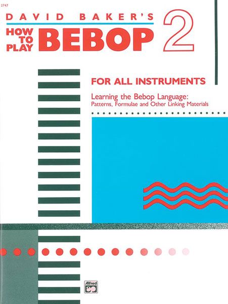 How To Play Bebop, Vol. 2 : Learning The Bebop Language.