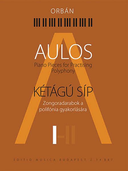 Aulos : Piano Pieces For Advanced Players To Practice Polyphony, Vol. 1.