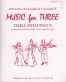 Music For Three Treble Instruments, Vol. 2 : Wedding and Classical Favorites.
