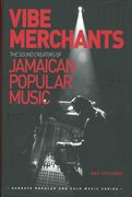 Vibe Merchants : The Sound Creators Of Jamaican Popular Music.
