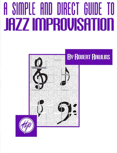 A Simple & Direct Guide To Jazz Improvisation.