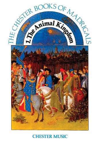 Chester Book Of Madrigals, Vol. 1 : The Animal Kingdom.