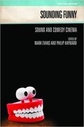 Sounding Funny : Sound and Comedy Cinema / Ed. Mark Evans and Philip Hayward.