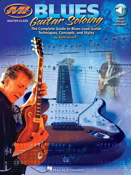Blues Guitar Soloing : The Complete Guide To Blues Lead Guitar Techniques, Concepts and Styles.