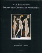 Igor Stravinsky : Sounds and Gestures of Modernism / edited by Massimiliano Locanto.