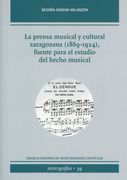 Prensa Musical Y Cultural Zaragozana (1869-1924) : Fuente Para El Estudio Del Hecho Musical.