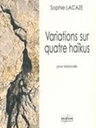 Variations Sur Quatre Haikus : Pour Violoncelle (2009).