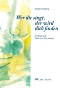 Wer Dir Singt, der Wird Dich Finden : Gesänge Auf Texte von Silja Walter.