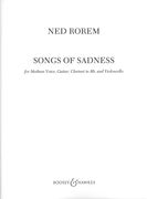 Songs Of Sadness : For Medium Voice, Guitar, Clarinet In B Flat, and Violoncello.