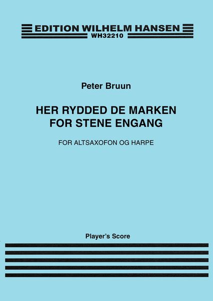 Her Rydded De Marken For Stene Engang : For Altsaxophon Og Harpe (2013).