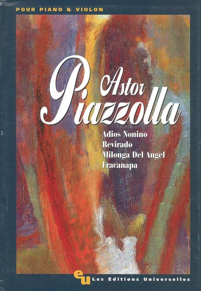 4 Tangos : Adios Nonino, Revirado, Milonga Del Angel, Fracanapa : Pour Piano et Violon.