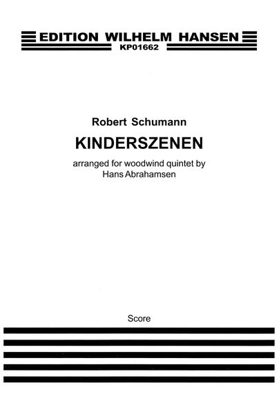 Kinderszenen : For Woodwind Quintet / arranged by Hans Abrahamsen.