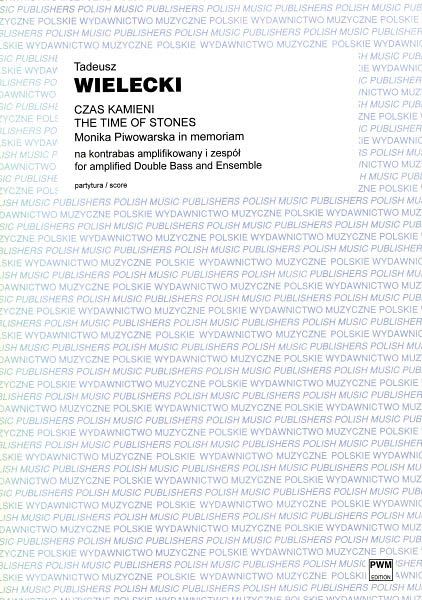 Czas Kamieni = The Time Of Stones : For Amplified Double Bass and Ensemble (2002).