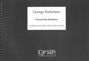 Toward The Rainbow : For Soprano and Treble, Tenor and Bass Recorders.
