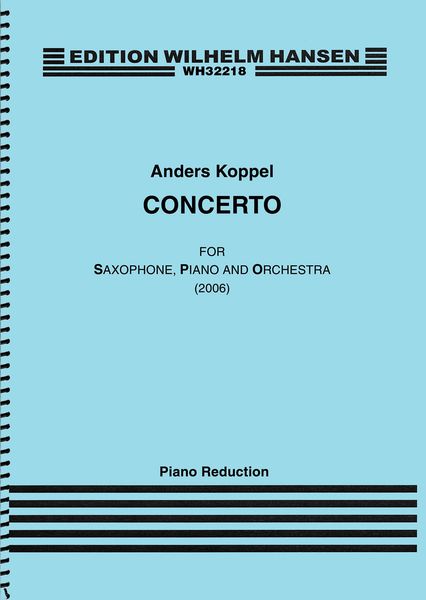 Concerto : For Saxophone, Piano and Orchestra (2006) - Piano reduction.