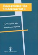Recognizing The Undercurrent I : For Vibraphone Solo (2010/11).