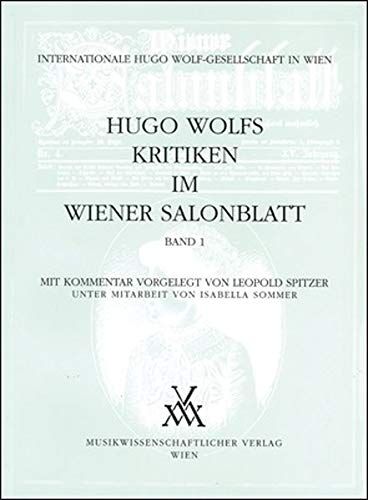 Hugo Wolfs Die Kritiken Im Wiener Salonblatt / edited by Leopold Spitzer.