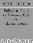 Prélude Et Fugue Sur le Nom E Bach : Pour Clarinette Seule.