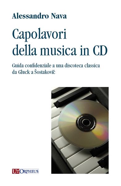 Capolavori Della Musica In CD : Guida Confidenziale A Una Discoteca Classica Da Gluck A Sostakovic.