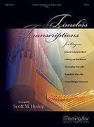 Timeless Transcriptions : For Organ / arranged by Scott M. Hyslop.