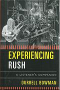 Experiencing Rush : A Listener's Companion.