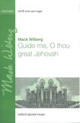 Guide Me, O Thou Great Jehovah : For SATB Choir and Organ / arranged by Mack Wilberg.