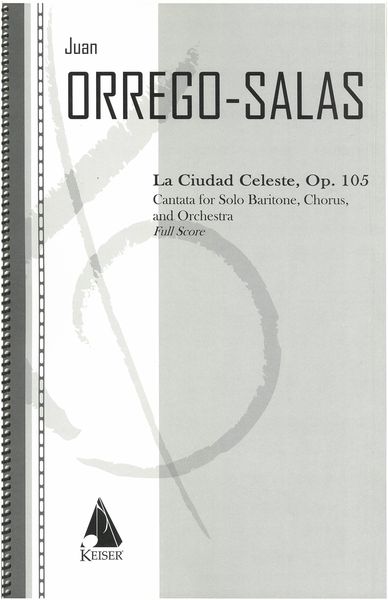 La Ciudad Celeste, Op. 105 : Cantata For Baritone Soloist, SATB and Orchestra.