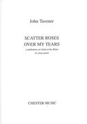 Scatter Roses Over My Tears - A Meditation On Jalalu-D-Din Rumi : For String Quartet (2012).