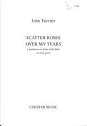 Scatter Roses Over My Tears - A Meditation On Jalalu-D-Din Rumi : For String Quartet (2012).