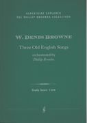 Three Old English Songs / arranged and Orchestrated by Phillip Brookes.