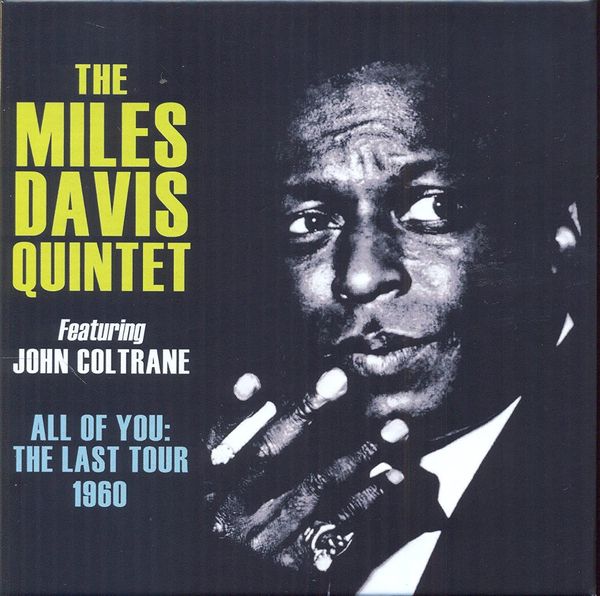All Of You : The Last Tour 1960 / The Miles Davis Quintet, Featuring John Coltrane.