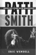 Patti Smith : America's Punk Rock Rhapsodist.