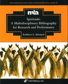 Spirituals : A Multidisciplinary Bibliography For Research and Performance.