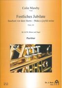 Festliche Jubliate - Jauchzet Vor Dem Herrn = Make A Joyful Noise : Für SATB, Bläser und Orgel.