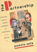 Partnership : Brecht, Weill, Three Women, and Germany On The Brink.