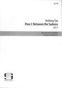 Pose I - Between The Sadness : Für Sopran und Live-Elektronik (2011).