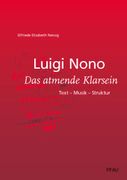 Luigi Nono - Das Atmende Klarsein : Text - Musik - Struktur.