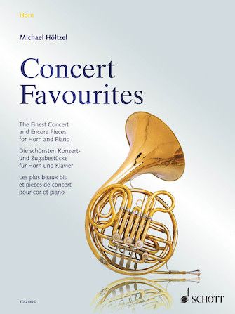 Concert Favourites : The Finest Concert and Encore Pieces For Horn and Piano / Ed. Michael Höltzel.