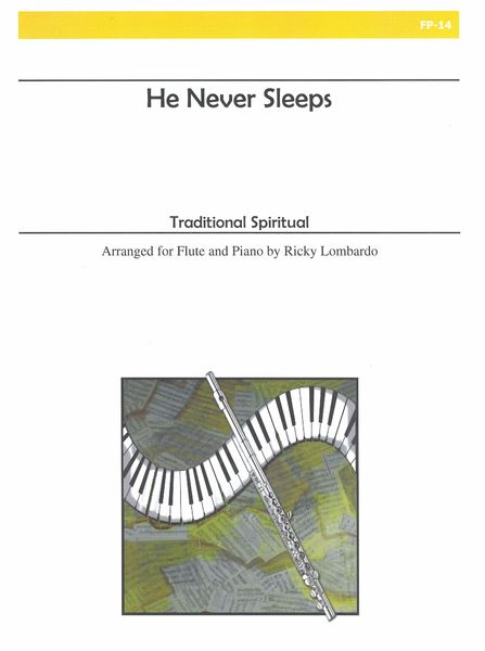 He Never Sleeps - Traditional Spiritual : For Flute and Piano / arranged by Ricky Lombardo.