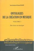 Ontologies De la Création En Musique, Vol. 3 / edited by Christine Esclapez.