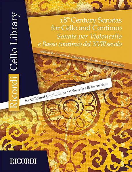 18th Century Sonatas : For Cello and Continuo / edited by Alessandro Borin and Luigi Puxeddu.