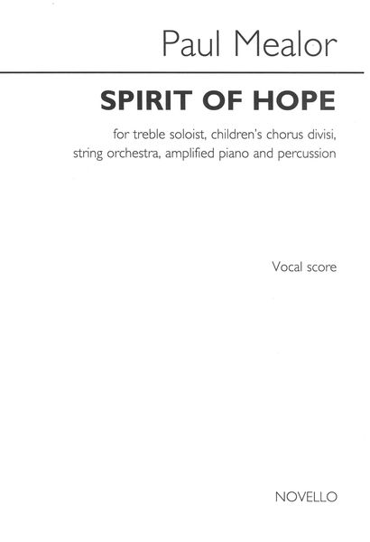 Spirit Of Hope : For Treble Soloist, Children’S Chorus, String Orchestra, Piano and Percussion.