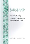 Fantasias and Canzonets : For 2 Treble Viols / edited by and arranged by Patrice Connelly.