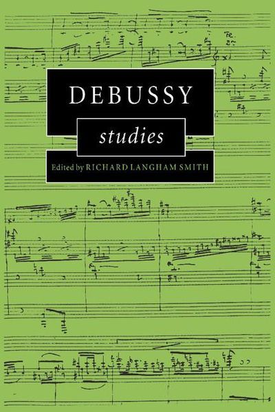 Debussy Studies / Editor Richard Langham Smith.