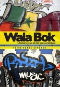 Wala Bok : Un Histoire Orale Du Hip Hop Au Sénégal.