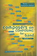 Composers On Composing For Band, Vol. 4 / edited by Mark Camphouse.